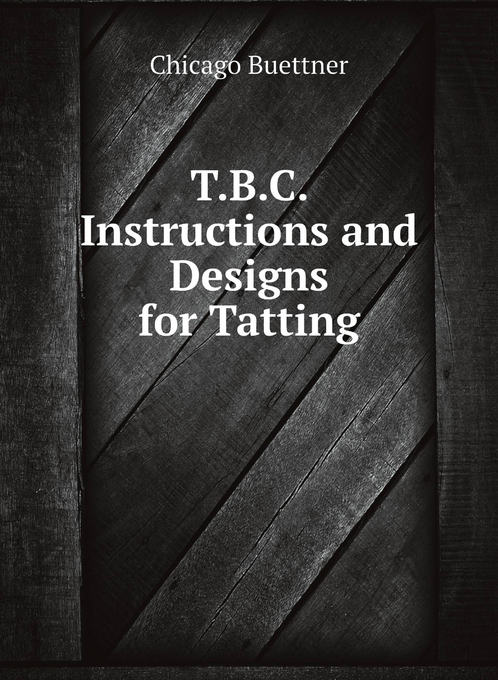 T.B.C. Instructions and Designs for Tatting | Chicago Buettner