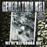 Generation Kill / We're All Gonna Die (LP)