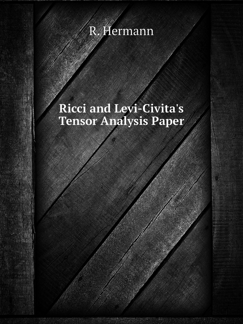 Ricci and Levi-Civita's Tensor Analysis Paper | R. Hermann