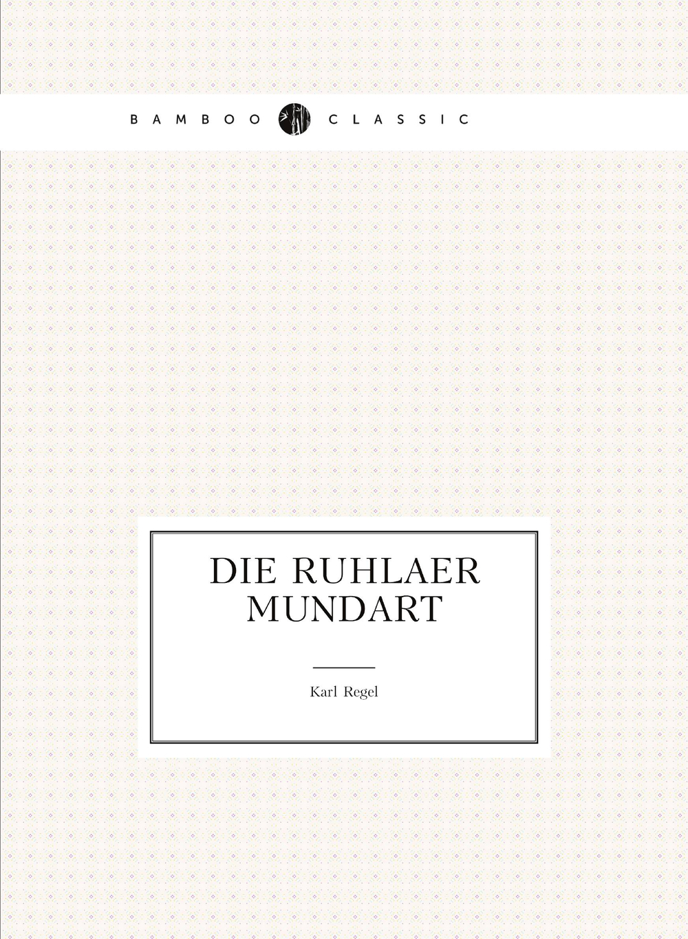 Die Ruhlaer Mundart | Karl Regel
