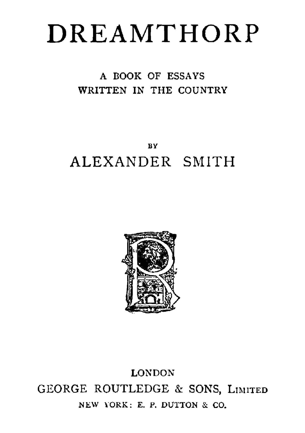 Dreamthorp. A book of essays written in the country | Alexander Smith