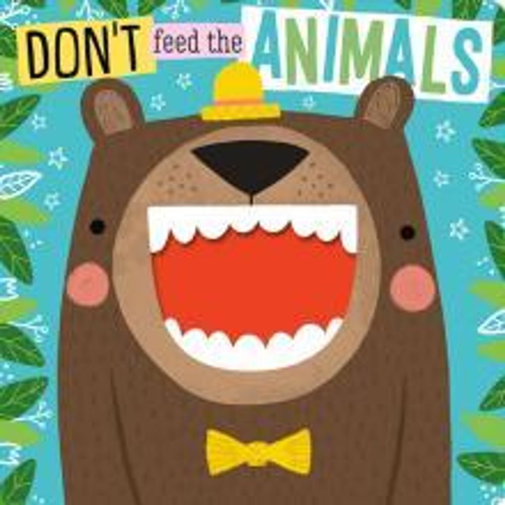 Don&#39;t Feed the Animals (board book)