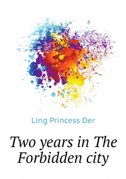 Two years in The Forbidden city | Ling Princess Der
