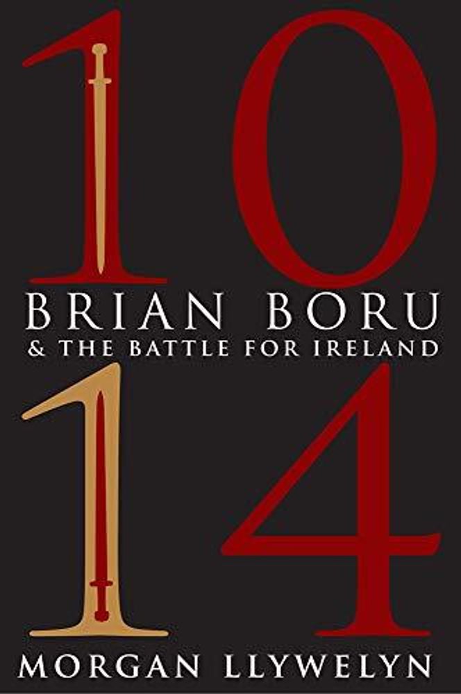 1014: Brian Boru &amp; the Battle for Ireland