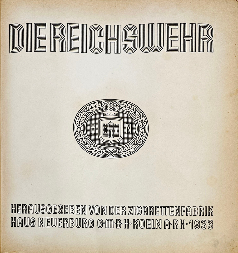 Die Reichswehr. Рейхсвер. Кельн: Кёльнская сигаретная компания Haus Neuerburg, 1933.