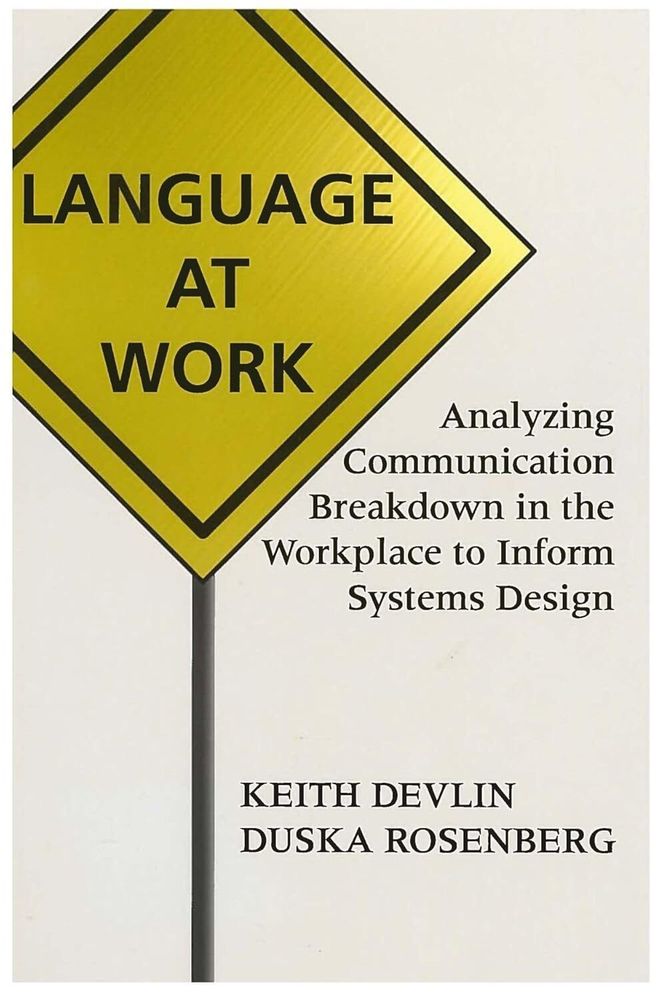 Language at Work: Analyzing Communication Breakdown in the Workplace to Inform Systems Design (Volume 66) (Lecture Notes) 1st Edition