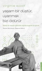 Yaşam Bir Düştür Uyanmak Bizi Öldürür