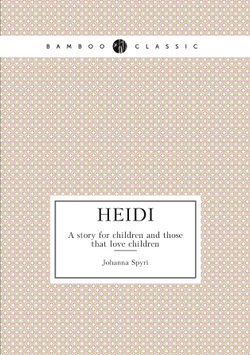 Heidi. А story for children and those that love children | Johanna Spyri