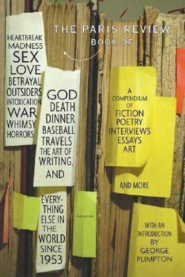 The Paris Review Book: Of Heartbreak, Madness, Sex, Love, Betrayal,
