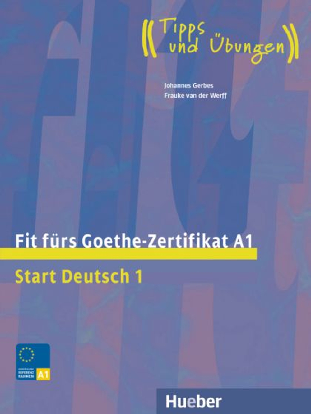 Fit furs Goethe-Zertifikat A1: Start Deutsch 1.Deutsch als Fremdsprache. Lehrbuch mit Audios online