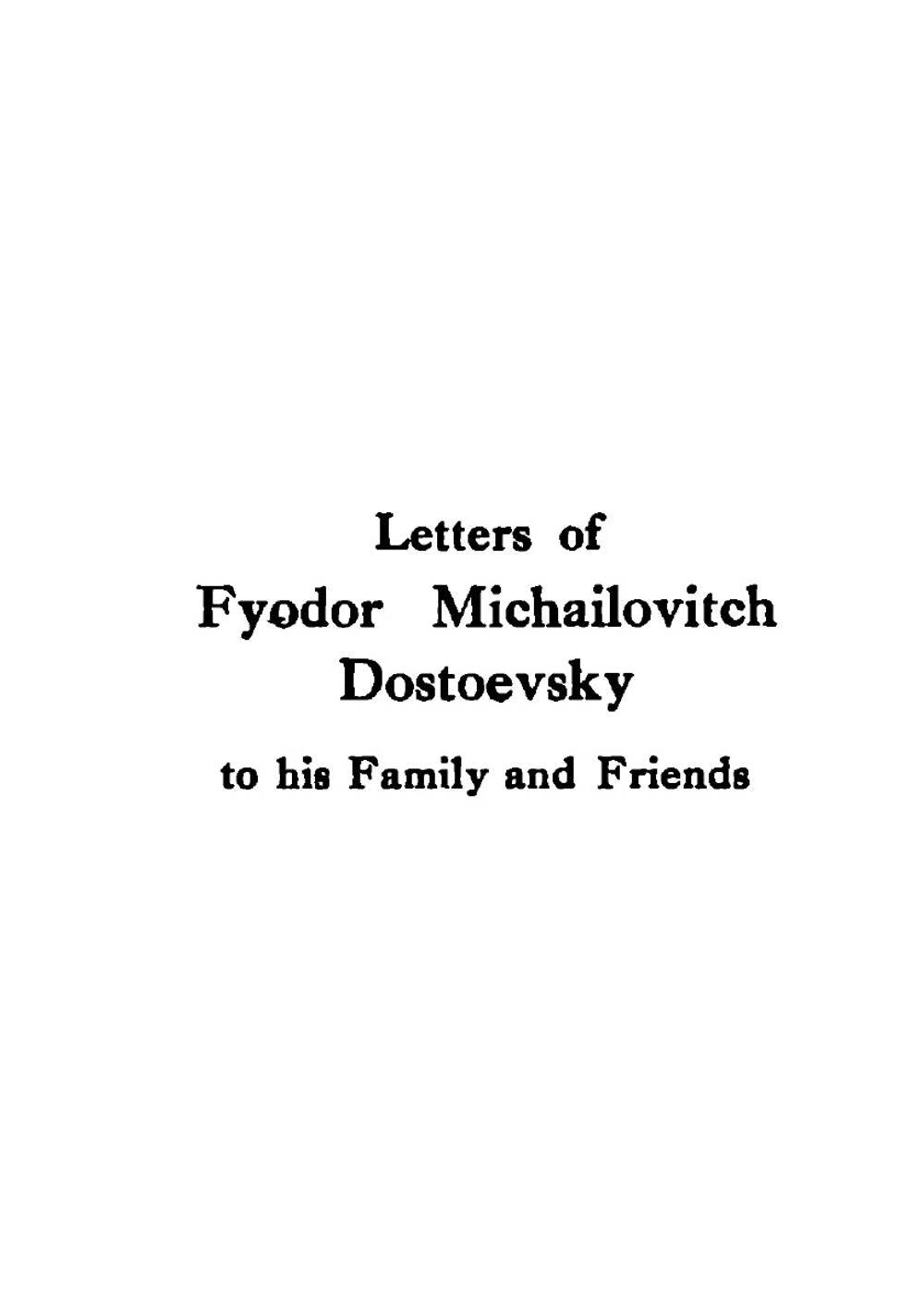 Letters of Fyodor Michailovitch Dostoevsky to His Family and Friends | Eliasberg Alexander