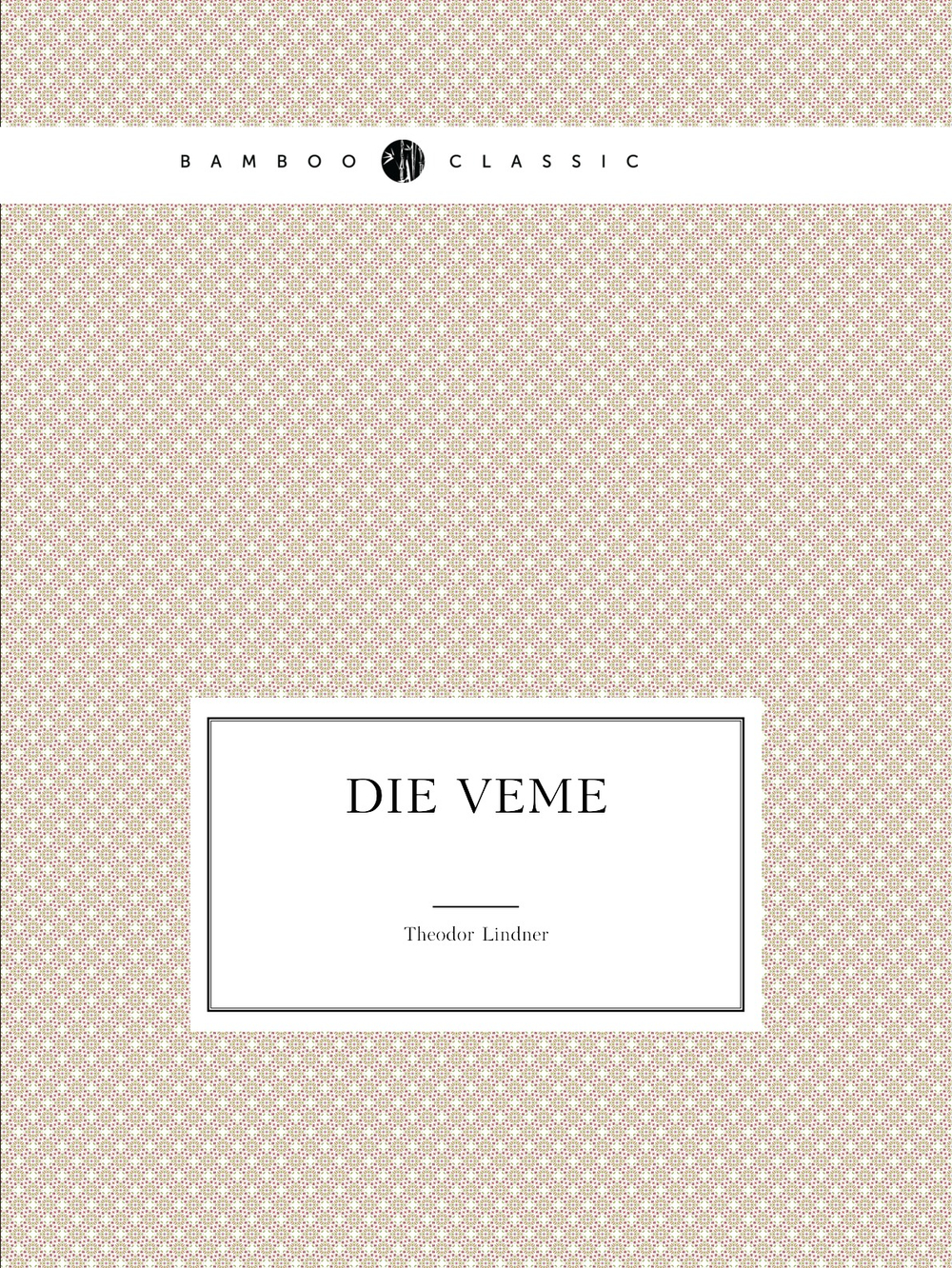 Die Veme | Theodor Lindner