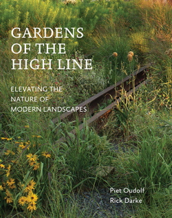 Gardens of the High Line. Piet Oudolf, Rick Darke