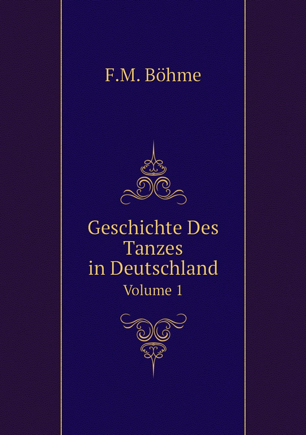 Geschichte Des Tanzes in Deutschland. Volume 1 | F.M. Böhme