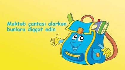 Məktəb çantasını seçərkən nələrə diqqət yetirilməlidir?