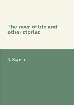 The river of life and other stories | A. Kuprin
