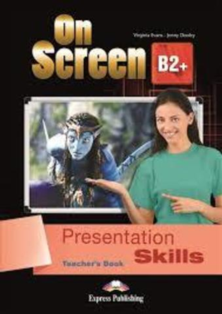 On Screen B2+. Presentation Skills TEACHER'S BOOK