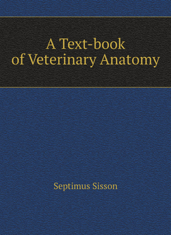 A Text-book of Veterinary Anatomy | Septimus Sisson
