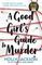 A Good Girl&#39;s Guide to Murder
