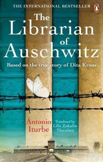 The Librarian of Auschwitz : The heart-breaking Sunday Times bestseller based on the incredible true story of Dita Kraus