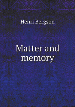 Matter and memory | Henri Bergson