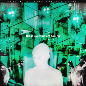 Moby & The Void Pacific Choir / These Systems Are Failing (RU)(CD)