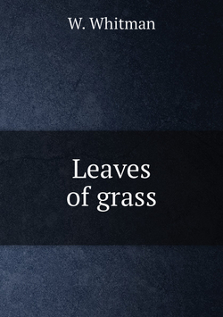 Leaves of grass | W. Whitman