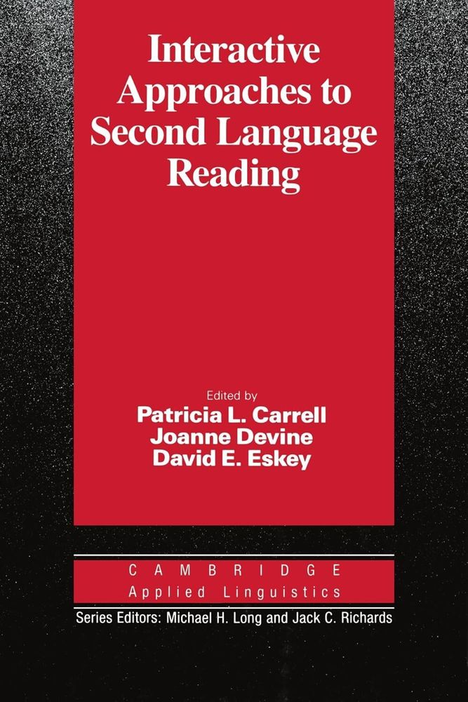 Interactive Approaches to Second Language Reading (Cambridge Applied Linguistics) 1st Edition