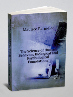 The Science of Human Behavior: Biological and Psychological Foundations | Maurice Parmelee