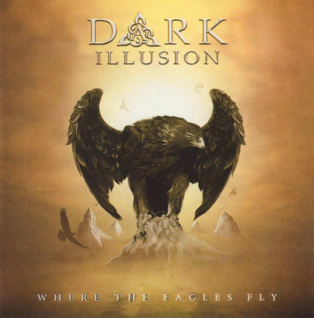 CD: Dark Illusion — «Where The Eagles Fly» (2009)