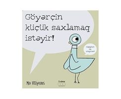 Göyərçin küçük saxlamaq istəyir