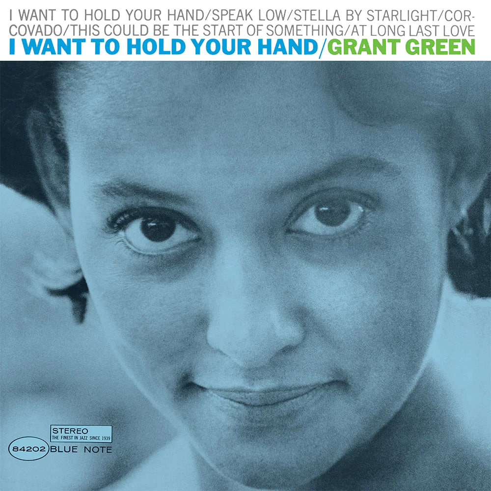 Grant Green - I Want To Hold Your Hand - USA, Blue Note Tone Poet