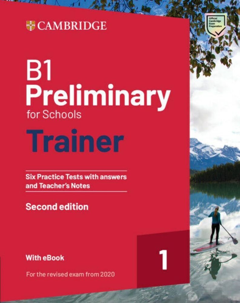 B1 Preliminary for Schools Trainer 1 for the Revised 2020 Exam Second edition Six Practice Tests with Answers and Teacher s Notes with Resources Download with eBook Answer Key Edition