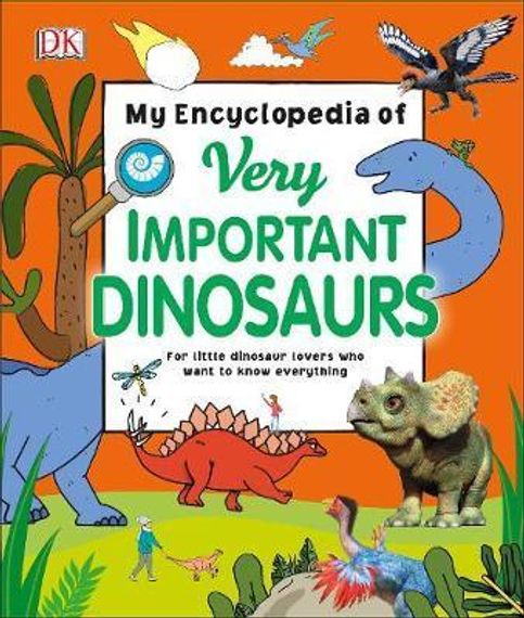 My Encyclopedia of Very Important Dinosaurs