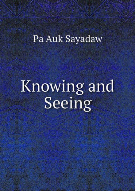 Knowing and Seeing | Pa Auk Sayadaw