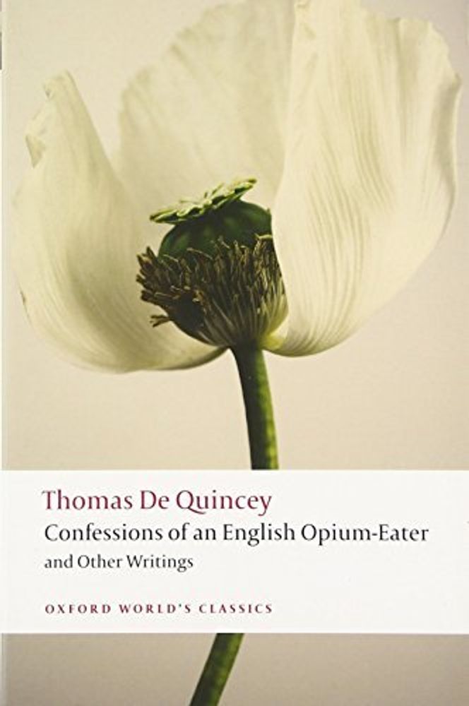 Confessions of English Opium-Eater &amp; Other Writings