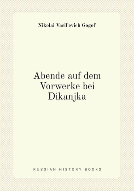 Abende auf dem Vorwerke bei Dikanjka | Nikolai Vasilʹevich Gogolʹ