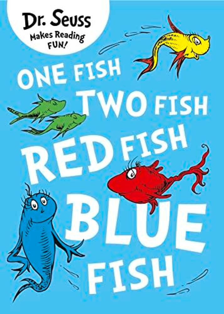 One Fish, Two Fish, Red Fish, Blue Fish.