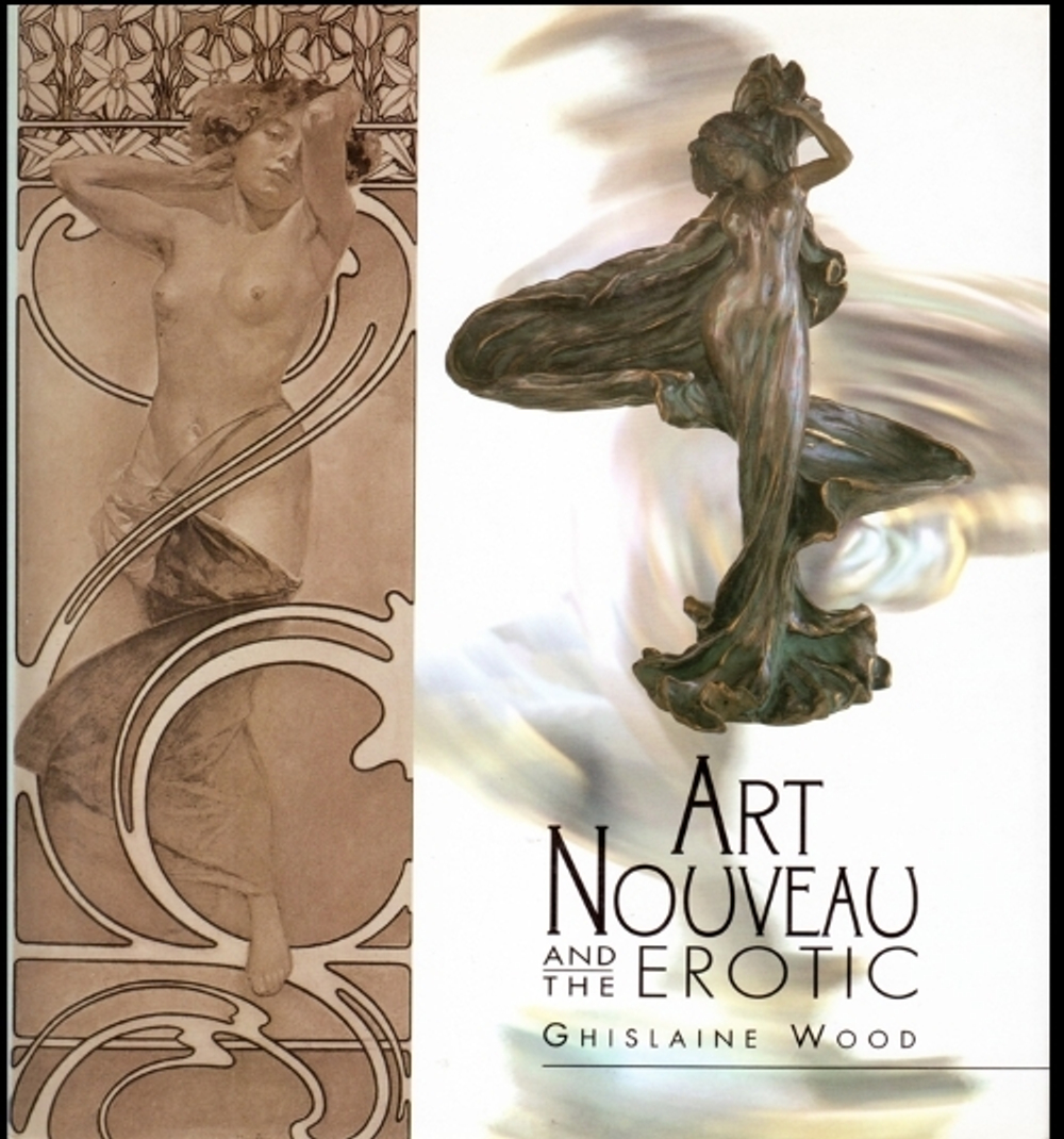Art nouveau and the erotic by Ghislaine Wood