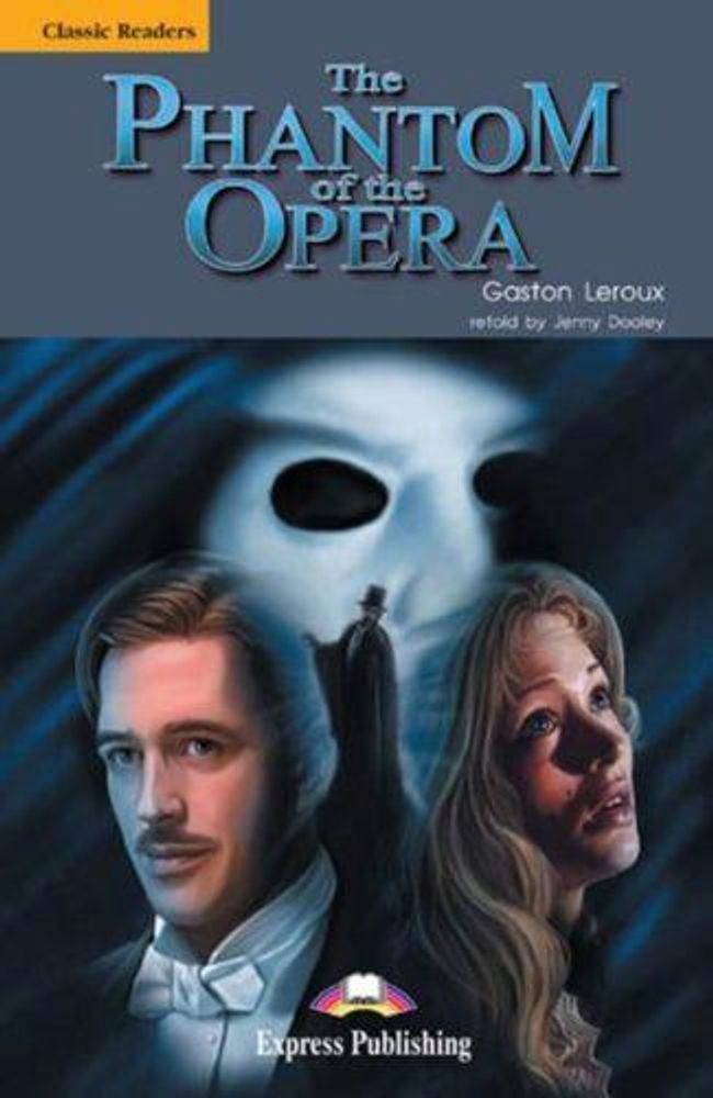 The Phantom of the Opera. Upper-intermediate (9-10 класс). Книга для чтения