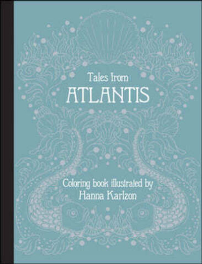 Tales from Atlantis Coloring Book, Hanna Karlzon, Gibbs Smith