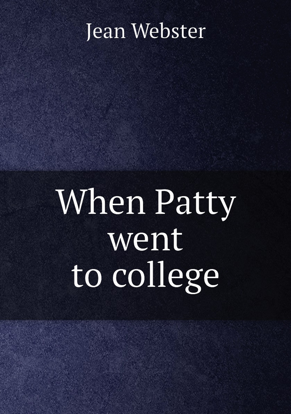 When Patty went to college | Jean Webster