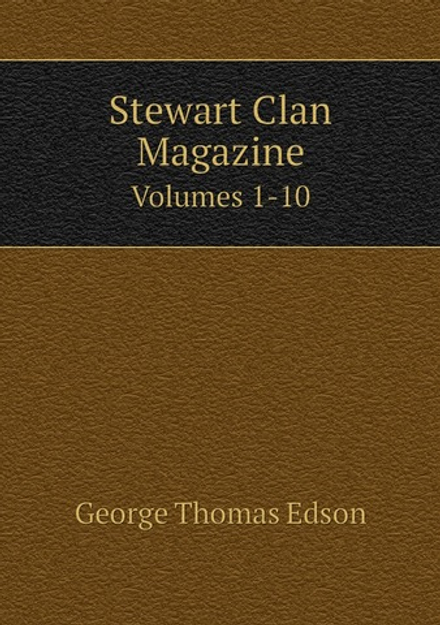 Stewart Clan Magazine. Volumes 1-10 | G.T. Edson