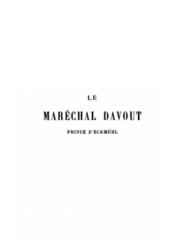 Le maréchal Davout, prince d'Eckmühl. Raconté par les siens et par lui-même | Louis Nicolas Davout