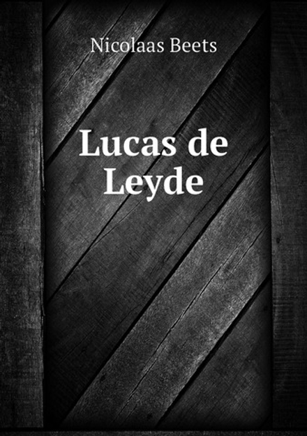 Lucas de Leyde | Nicolaas Beets