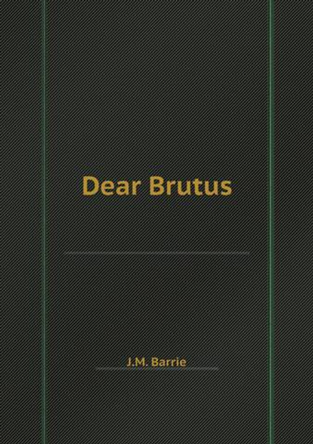 Dear Brutus | J.M. Barrie
