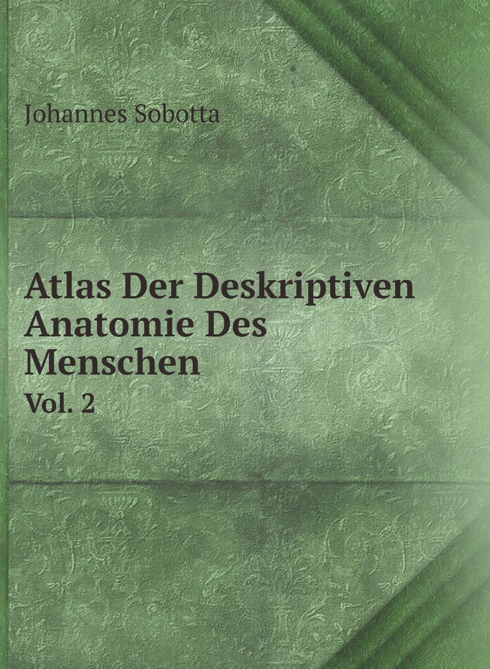 Atlas Der Deskriptiven Anatomie Des Menschen (German Edition). Vol. 2 | Johannes Sobotta