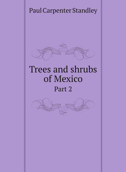 Trees and shrubs of Mexico. Part 2 | Paul Carpenter Standley