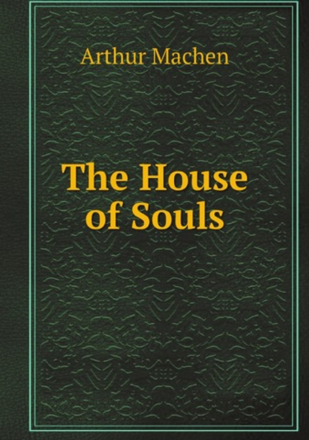 The House of Souls | Arthur Machen