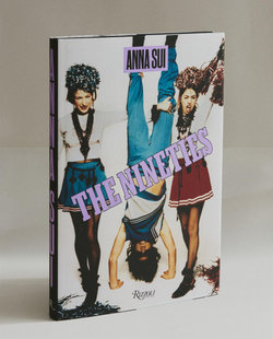 The Nineties by Anna Sui. Книга о моде девяностых (на английском языке)